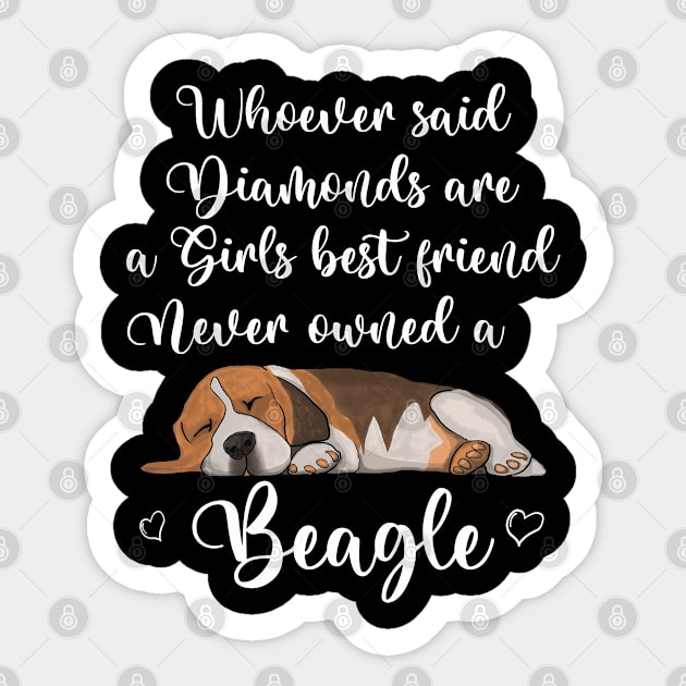 Beagle - Whoever Said Diamonds Are A Girls Best Friend Sticker by Kudostees